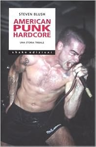 American punk hardcore. Una storia tribale
