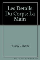 Les Details Du Corps: La Main 2877142523 Book Cover