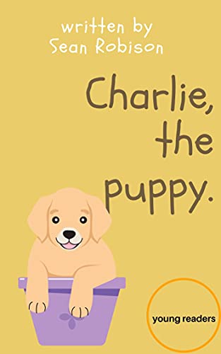 Charlie, the puppy.: Ideal para criança aprendendo a ler em inglês