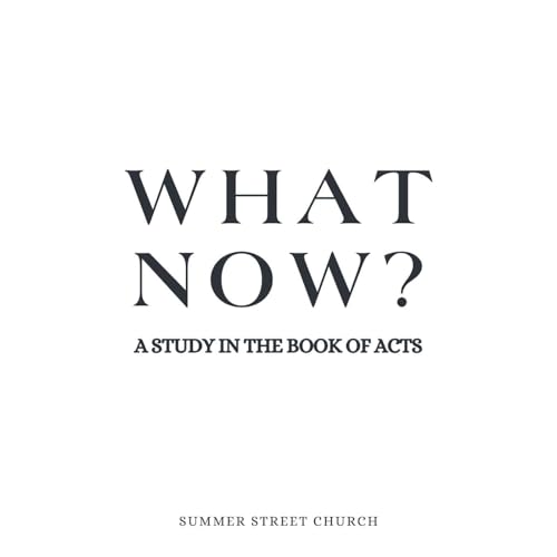 What Now? (Acts) | Courageous Compassion - Week 3
