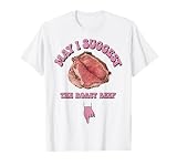 May I Suggest The Roast Beef Fun Embarrassing Inappropriate T-Shirt