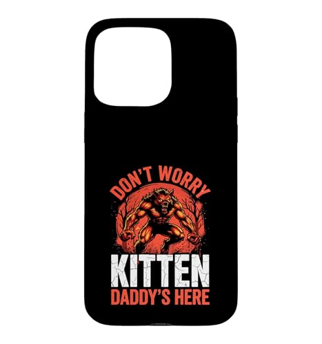 Don't Worry Kitten Daddy's Here Alpha Wolf �j���~�[�� �X�}�z�P�[�X iPhone 15 Pro Max �p