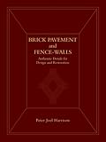 Brick Pavement and Fence - Walls: Authentic Details for Design and Restoration