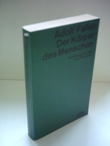 Adolf Faller: Der Körper des Menschen - Einführung in Bau und Funktion