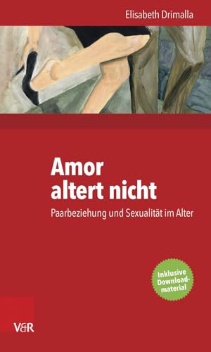 Amor altert nicht: Paarbeziehung und Sexualität im Alter