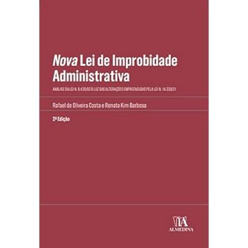 Capa do livro Nova lei de Improbidade Administrativa: Análise da Lei n. 8.429/92 à luz das Alterações Empreendidas Pela Lei n. 14.230/21