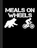 Meals On Wheels Notebook: Lined Notebook, Diary, Track, Log or Journal - Gift for Mountain Bikers, Cyclists, Bicycles Fans, Off-Road Cycling Lover - (8.5” x 11” 120 Pages)
