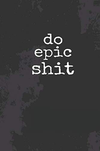 do epic shit: Black distressed Cover Productivity Journal Goal Setting Planner and Organizer Tracker Workbook Planning Worksheets (Soft covered notebook 6x9 Inch Template with Paperback Book)