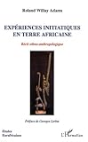  Expériences initiatiques en terre africaine : Récit ethno-anthropologique