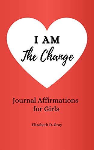I am the Change: Journal Affirmations for Girls