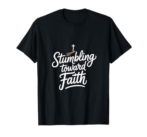 Stumbling Toward Faith Christian Jesus Christianity Cita Camiseta