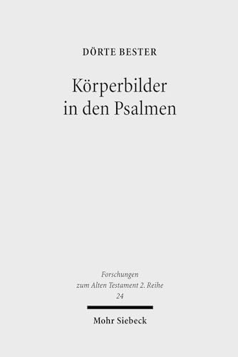 Korperbilder in Den Psalmen: Studien Zu Psalm 22 Und Verwandten Texten (Forschungen Zum Alten Testament 2.Reihe) (German Edition)