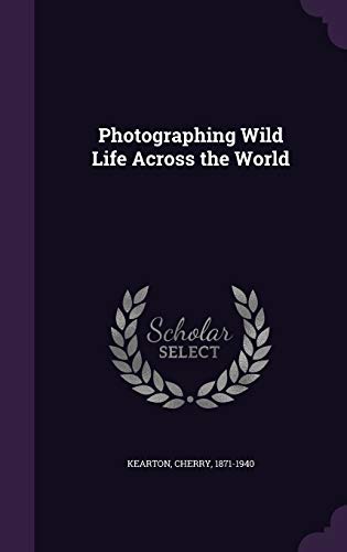 Photographing Wild Life Across the World 1342044215 Book Cover