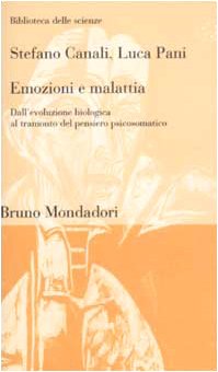 Emozioni e malattia. Dall'evoluzione biologica al tramonto del pensiero psicosomatico