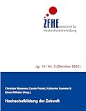 Hochschulbildung der Zukunft (Zeitschrift für Hochschulentwicklung Jg. 18 3)