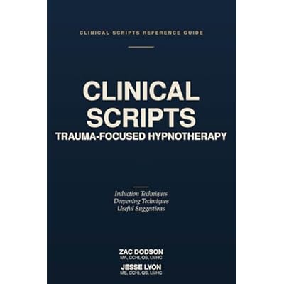 Trauma-Focused Hypnotherapy: Clinical Scripts Reference Guide