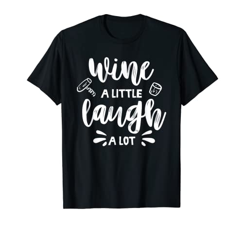 Vino A Little Laugh A Lot Funny Cute Wine Lovers Beber Camiseta