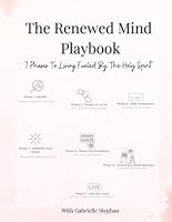 The Renewed Mind Playbook: 7 Phases To Living Fueled By The Holy Spirit B0CQ578P48 Book Cover