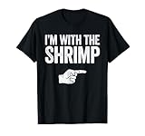 I'm With The Shrimp T-Shirt Matching Shrimp Shirt T-Shirt