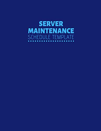  Server Maintenance Schedule Template: Server Maintenance Logbook, Routine Inspection Log book Journal, Safety and Repairs Maintenance Notebook, Server ... Office Supplies, 8.5” x 11” with 110 pages.