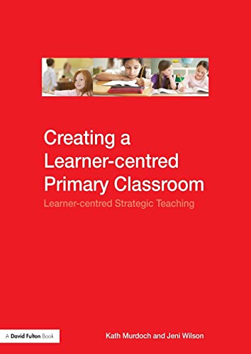 Creating a Learner-centred Primary Classroom: Learner-centred Strategic Teaching view 2