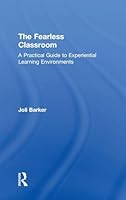 The Fearless Classroom: A Practical Guide to Experiential Learning Environments 1138802859 Book Cover
