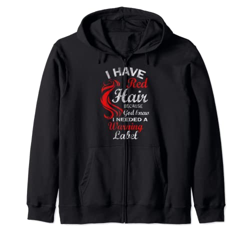 i have red hair because god knew i needed a warning label Zip Hoodie