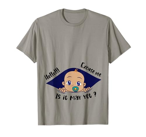 Excuse Me Is It May Yet Pregnancy Baby Announcement T-Shirt