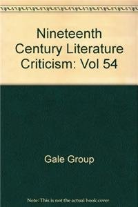 Nineteenth-Century Literature Criticism, Vol. 54 (Nineteenth-Century Literature Criticism, 54)      Hardcover – August 16, 1996