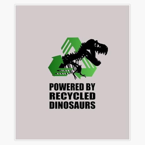 Powered by Recycled Dinosaurs - Rexy Sticker Decal Car Window Water Bottle 5