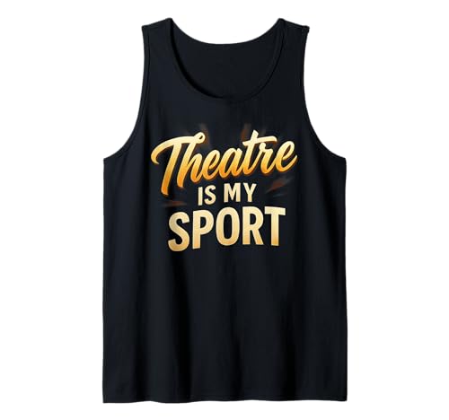 Theater Nerd Funny Musical Thespian Theatre is My Sport Tank Top