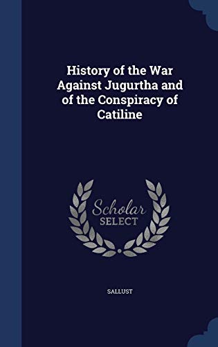 History of the War Against Jugurtha and of the ... 1296959236 Book Cover