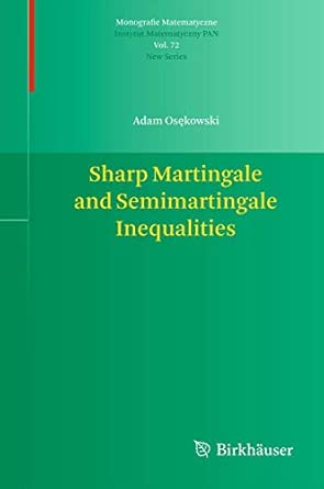 Sharp Martingale and Semimartingale Inequalities: 72 2012th Edition-Wow! eBook