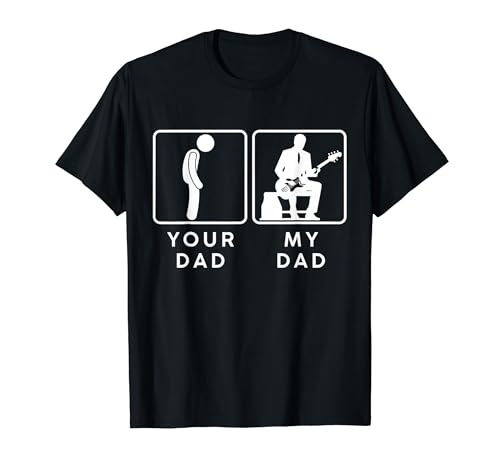 Your Dad My Dad ? Funny Guitarist Bass Dad Meme Tee T�V���c