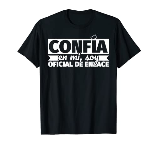 Confía en mi, soy Oficial de enlace Camiseta