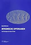 Mykenische Opfergaben nach Aussage der Linear B-Texte (Denkschriften der philosophisch-historischen Klasse, Band 330)
