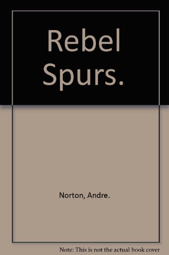 Rebel Spurs B000OB7EWC Book Cover