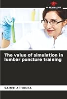The value of simulation in lumbar puncture training 6203900184 Book Cover