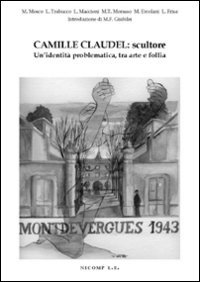 Camille Claudel: scultore. Un'identità problematica tra arte e fo