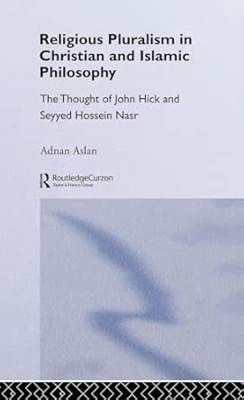 Religious Pluralism in Christian and Islamic Philosophy: The Thought of John Hick and Seyyed Hossein Nasr book cover