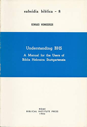 Understanding BHS: A Manual for the Users of Biblia Hebraica Stuttgartensia (Subsidia Biblica)