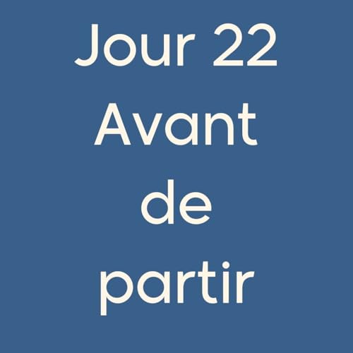 #22CA Avant de partir
