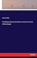 The Sadducee Detected and Refuted, in Remarks on the Works of Richard Coppin 3741197580 Book Cover