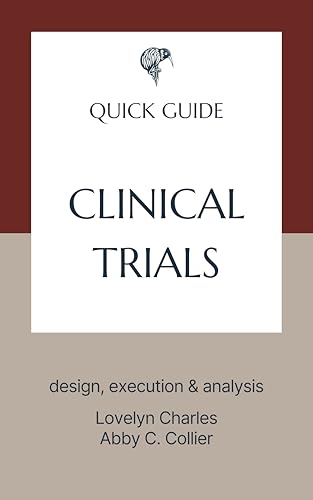 Clinical Trials: design, execution & analysis (Quick Guides - Pharmaceutical Industry)