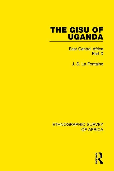 The Gisu of Uganda: East Central Africa Part X (Ethnographic Survey of Africa)      1st Edition
