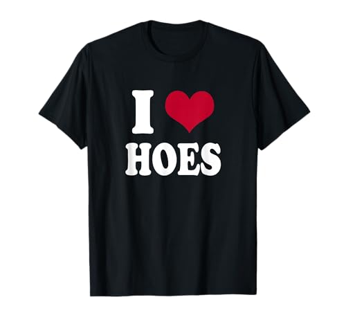 I Heart Hoes T-Shirt