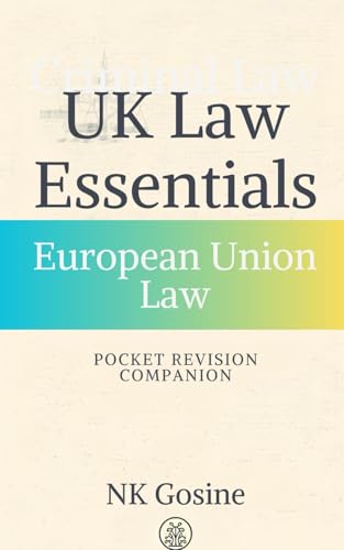 UK Law Essentials Series Pocket Revision Companion European Union Law: Exam-ready Summary Guide. MCQs. Answer Guide. Study Outline. Updated, Convenient & Compact.