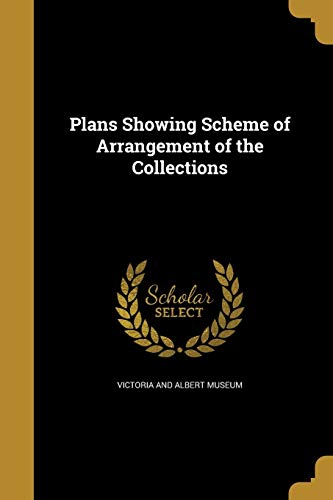 Plans Showing Scheme of Arrangement of the Collections