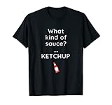 ¿Qué una salsa? Ketchup ¿Qué hijo de salsa? Ketchup Camiseta