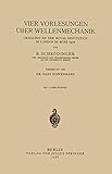 Vier Vorlesungen uber Wellenmechanik, Gehalten an der Royal Institution in London im März 1928 (German Edition)